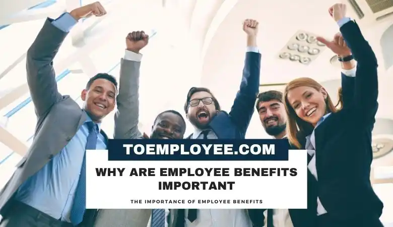 why are employee benefits important