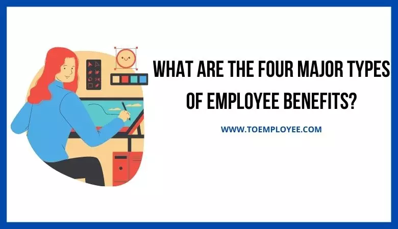 what are the four major types of employee benefits