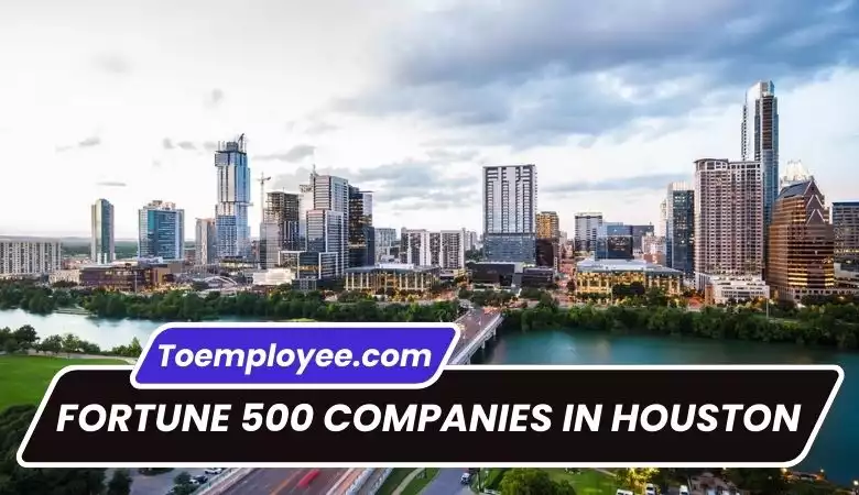 Fortune 500 Companies In Houston 2022 (Complete List)